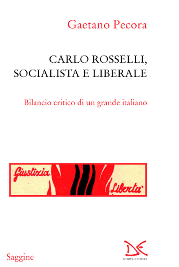 Carlo Rosselli, dopo gli anatemi e le apologie.  Gianmarco Pondrano Altavilla in conversazione con Gaetano Pecora, autore del libro Carlo Rosselli, socialista liberale, Donzelli, 2017