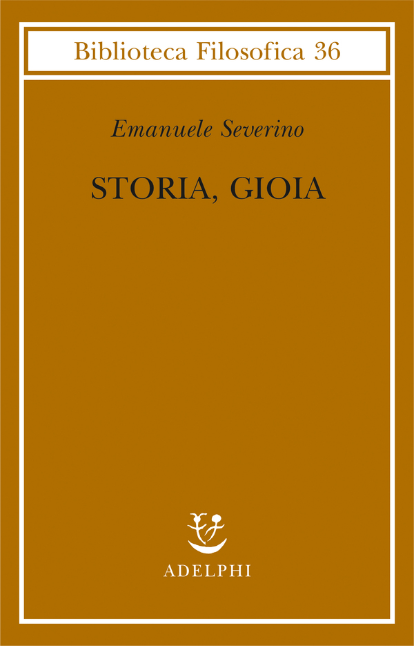 NICCOLÒ PARISE, Verticalità, processualità e perfectum. Intorno a Emanuele Severino, Storia, Gioia