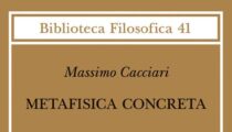 Stefano Maschietti, L’orizzonte essenziale dell’essente. Riflessioni e domande su “Metafisica concreta” di Massimo Cacciari